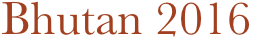 Bhutan 2016